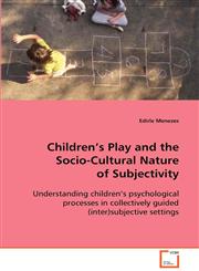 Children´s Play and the Socio-Cultural Nature of Subjectivity,3639087712,9783639087710