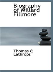 Biography of Millard Fillmore,1110546149,9781110546145