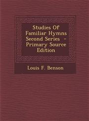 Studies of Familiar Hymns Second Series - Primary Source Edition,1295746654,9781295746651