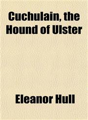 Cuchulain, the Hound of Ulster,115285674X,9781152856745