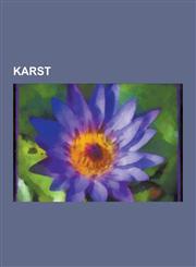 Karst Abime, Cenote, Estavelle, Gunung Sewu, Karst Fenster, Karst Spring, Karst Underwater Research, List of Karst Areas, Li,1230833382,9781230833385