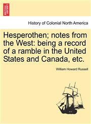 Hesperothen; notes from the West being a record of a ramble in the United States and Canada, etc.,1241333033,9781241333034