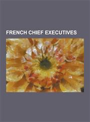 French Chief Executives Alex Vieux, Andre Citroen, Andre J. Cointreau, Bernard Arnault, Carlos Ghosn, Christian Deseglise, David Manoukian, Di,1230614885,9781230614885