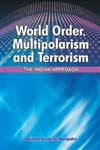 World Order, Multipolarism and Terrorism The Indian Approach,8177082604,9788177082609