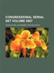 Congressional serial set Volume 5867,113042054X,9781130420548