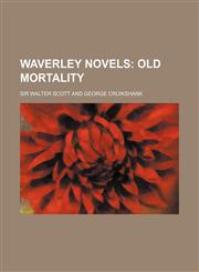 Waverley Novels (Volume 5); Old Mortality,1458949532,9781458949530