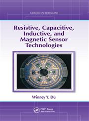 Resistive, Capacitive, Inductive and Magnetic Sensor Technologies,1439812446,9781439812440