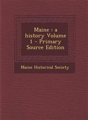 Maine A History Volume 1 - Primary Source Edition,1287882587,9781287882589