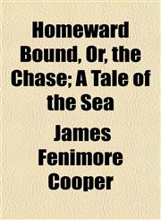 Homeward Bound, Or, the Chase; A Tale of the Sea,1150803274,9781150803277