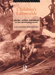 Children's Lifeworlds Gender, Welfare and Labour in the Developing World,0415097517,9780415097512
