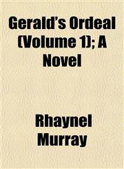 Gerald's Ordeal (Volume 1); A Novel,1153255723,9781153255721