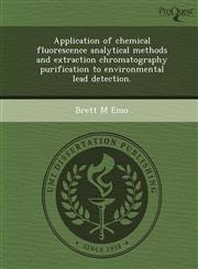 Application of chemical fluorescence analytical methods and extraction chromatography purification to environmental lead detection.,1249048303,9781249048305