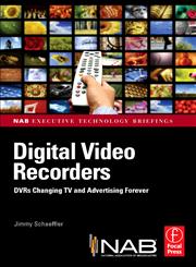 Digital Video Recorders Dvrs Changing Tv and Advertising Forever,024081116X,9780240811161