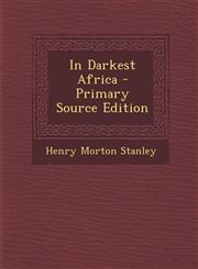 In Darkest Africa - Primary Source Edition,1294380613,9781294380610