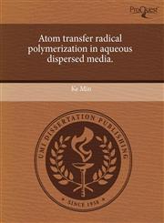 Atom transfer radical polymerization in aqueous dispersed media.,1243495472,9781243495471
