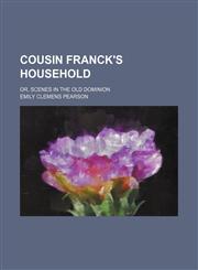 Cousin Franck's household; or, Scenes in the Old Dominion,1150770619,9781150770616