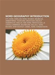 Nord geography Introduction Eth, Nord, Ramillies, Nord, Roubaix, Maubeuge, Armentières, Tourcoing, Bruay-sur-l'Escaut, Hazebrouck, Englos, Hem,1232460532,9781232460534