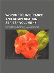 Workmen's Insurance and Compensation Series (Volume 15),1154366316,9781154366310