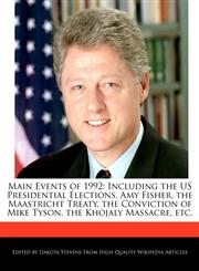 Main Events of 1992 Including the US Presidential Elections, Amy Fisher, the Maastricht Treaty, the Conviction of Mike Tyson, the Khojaly Massacre, etc.,1240060726,9781240060726