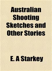 Australian Shooting Sketches and Other Stories,1151903817,9781151903815