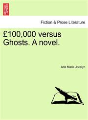 £100,000 versus Ghosts. A novel.,1241194513,9781241194512