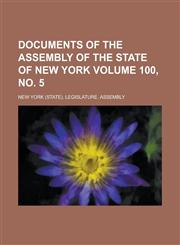 Documents of the Assembly of the State of New York Volume 100, No. 5,1234061740,9781234061746