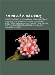 Anjou-Haz (Masodik) Plantagenet-Haz, II. Henrik Angol Kiraly, Aquitaniai Eleonora Angol Kiralyne, Szibilla Jeruzsalemi Kiralyn,1232905062,9781232905066