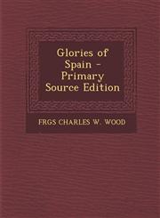 Glories of Spain - Primary Source Edition,1287743641,9781287743644