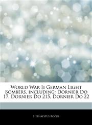 Articles On World War Ii German Light Bombers, including Dornier Do 17, Dornier Do 215, Dornier Do 22,1242557997,9781242557996