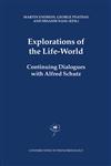 Explorations of the Life-World Continuing Dialogues with Alfred Schutz,9048168171,9789048168170