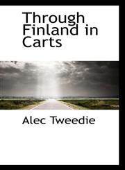 Through Finland in Carts,1117283690,9781117283692