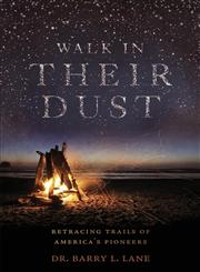 Walk in Their Dust Retracing Trails of America's Pioneers,1618628038,9781618628039