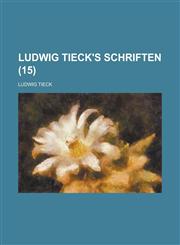 Ludwig Tieck's Schriften (15),1234300532,9781234300531