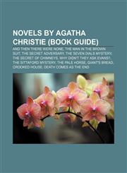 Novels by Agatha Christie (Book Guide) And Then There Were None, The Man in the Brown Suit, The Secret Adversary, The Seven Dials Mystery,1156855195,9781156855195