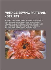 Vintage Sewing Patterns - Stripes Advance 4760, Advance 6492, Advance 6534, Advance 6593, Advance 6615, Advance 6626, Advance 6633, Advance 6748, Advance 6930, Advance 6934, Advance 6954, Advance 6957, Advance 7110, Advance 7851, Advance 7957,1234690489,9781234690489