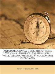 Anecdota graeca e mss. bibliothecis Vaticana, Angelica, Barberiniana, Vallicelliana, Medicea, Vindobonensi deprompta Volume 02,1175022403,9781175022400