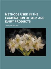 Methods Used in the Examination of Milk and Dairy Products,1152416154,9781152416154