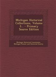 Michigan Historical Collections, Volume 3... - Primary Source Edition,129418265X,9781294182658