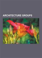 Architecture Groups American Institute of Architecture Students, Ant Farm (Group), Arbeitsrat Fur Kunst, Archigram, Architecture and VISIO,123052441X,9781230524412