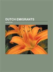 Dutch emigrants Dutch immigrants to Australia, Dutch immigrants to Canada, Dutch immigrants to Israel, Dutch immigrants to the United States,1156076609,9781156076606