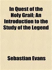 In Quest of the Holy Grail; An Introduction to the Study of the Legend,1154746453,9781154746457