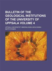 Bulletin of the Geological Institutions of the University of Uppsala Volume 4,1230171746,9781230171746