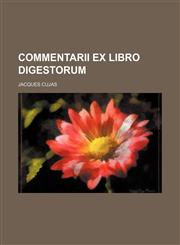 Commentarii ex libro Digestorum,123644874X,9781236448743