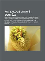 Fotbalové ligové soutěže Maltese Premier League, Scottish Premier League, České fotbalové soutěže, Primera División, 1. česká fotbalová liga,1232829056,9781232829058