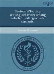 Factors affecting sexting behaviors among selected undergraduate students.,1249878403,9781249878407