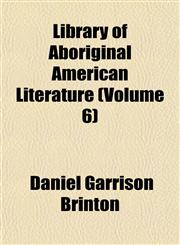 Library of Aboriginal American Literature (Volume 6),1152783602,9781152783607