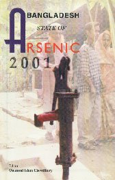 Bangladesh State of Arsenic, 2001 The Second Annual Report on the Country's State of Arsenic 1st Edition,9847560137,9789847560137