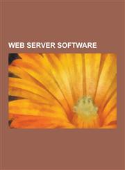 Web Server Software Adobe Atmosphere, Adobe Jrun, C10k Problem, Cgiproxy, Cherokee (Web Server), CL-HTTP, Comparison of Lightweight Web Se,1230642668,9781230642666
