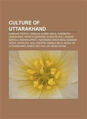 Culture of Uttarakhand Kumauni people, Ramlila, Kumbh Mela, Tungnath, Jageshwar, Advaita Ashrama, Kumauni Holi, Jaagar, Mirtola, Mohan Upreti,1157090346,9781157090342
