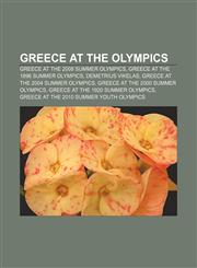 Greece at the Olympics Greece at the 2008 Summer Olympics, Greece at the 1896 Summer Olympics, Demetrius Vikelas,1157636381,9781157636380